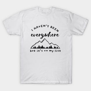 I haven't been everywhere but it's on my list. T-Shirt